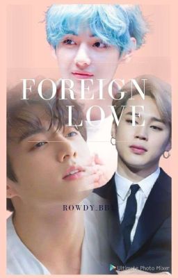 💞 FoREign LoVE 🌍  •_•Taekook•_•