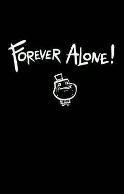 Forever alone