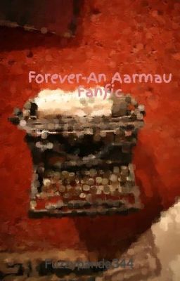 Forever-An Aarmau Fanfic