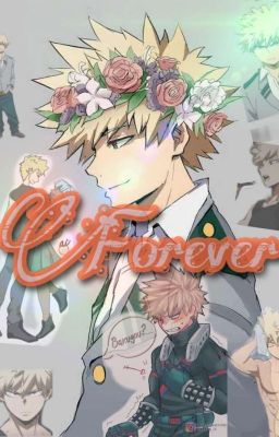 Forever [Bakugo Katsuki Fanfiction]