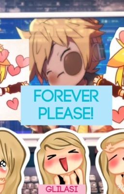 Forever Please! [Len x Reader]