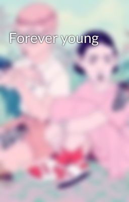 Forever young