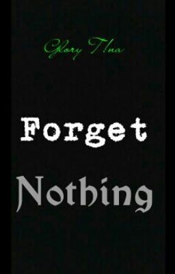 Forget Nothing