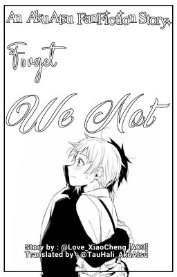 Forget We Not |AkuAtsu|.