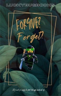 Forgive Forget Lego Ninjago Movie: Lloyd x Oc