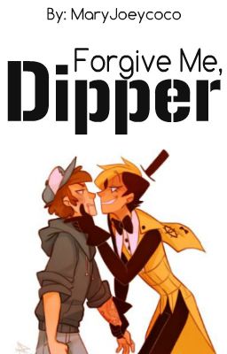 Forgive Me, Dipper (Billdip)