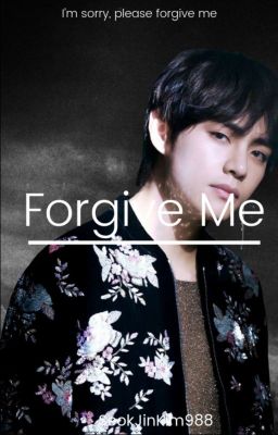 Forgive Me | Kth FF [ON HOLD]