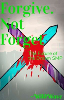 Forgive. Not Forget - The Future Of The Dream SMP