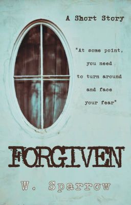 Forgiven (Short Story) ✔