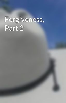 Forgiveness, Part 2