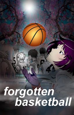 Forgotten Basketball (Kuroko no Basuke Fan Fiction)