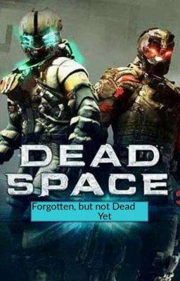 Forgotten, but not dead yet (Dead Space male reader x RWBY) Ruby and ?