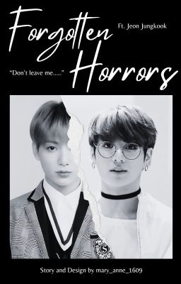 Forgotten Horrors ~ A Jeon Jungkook Fanfiction ©