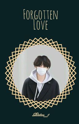 Forgotten Love (Jjk°Kth) (Kth°Myg)