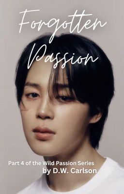 Forgotten Passion| One-shot ~ Part 4 of the Wild Passion Series