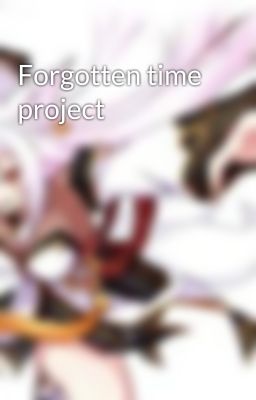 Forgotten time project