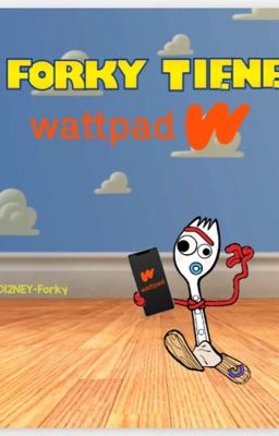 Forky Tiene Wattpad