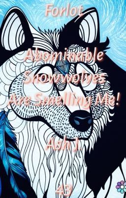 Forlot: Abominable Snowwolves Are Smelling Me! - Book Eighty-Three