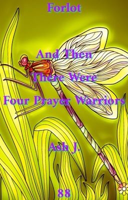 Forlot: And Then There Were Four Prayer Warriors - Book Eighty-Eight