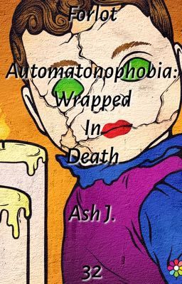 Forlot: Automatonophobia: Wrapped In Death - Book Thirty-Two