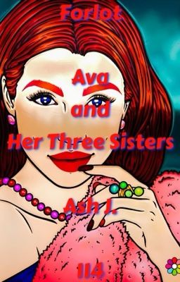 Forlot: Ava and Her Three Sisters - Book Hundred-Fourteen