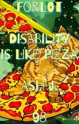 Forlot: Disability is Like Pizza - Book Hundred-Seventy-Two