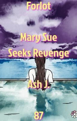 Forlot: Mary Sue Seeks Revenge - Book Hundred-Fifty