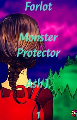 Forlot: Monster Protector - Book One {Completed}