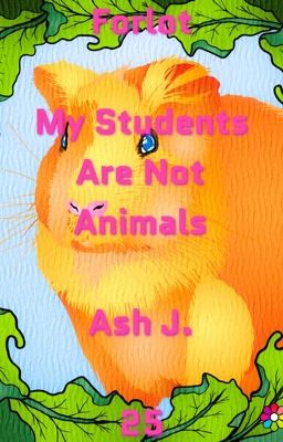 Forlot: My Students Are Not Animals - Book Twenty-Five