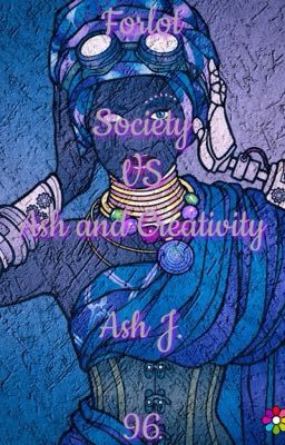 Forlot: Society VS Ash and Creativity - Book Hundred-Sixty-Eight