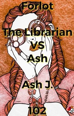 Forlot: The Librarian VS Ash - Book Hundred-Two