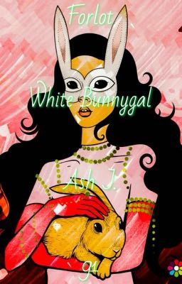 Forlot: White Bunnygal - Book Hundred-Fifty-Eight