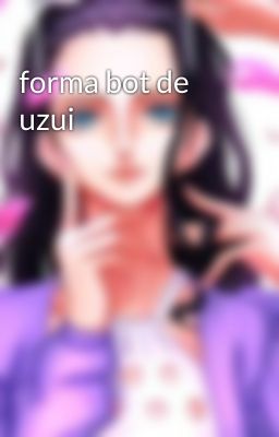 forma bot de uzui 