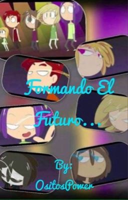 Formando El Futuro...(Los Hijos de FNAFHS)