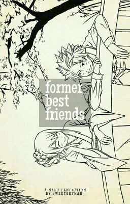 Former Best Friends | NaLu