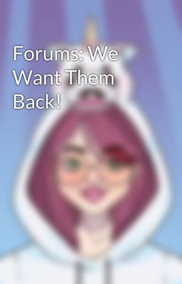 Forums: We Want Them Back!