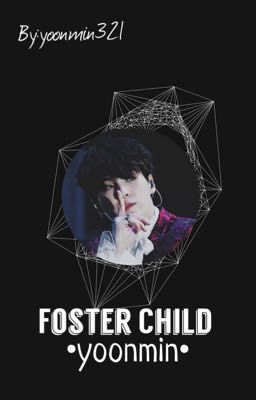 Foster Child |Yoonmin|WATTYS2017|