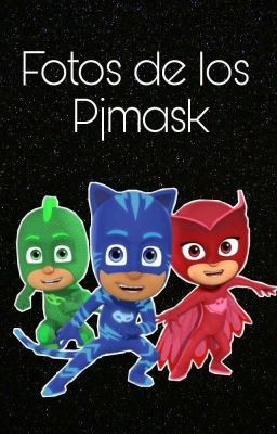 Fotos De Los Pjmask 💚💙❤️[Terminada]