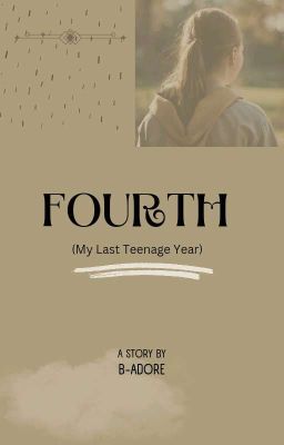 FOURTH  *(My Last Teenage Year)*