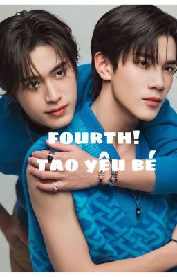 fourth! tao yêu bé