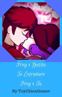 💕Foxy x Gatita💕 Te Extrañare (💕Foxy X Tu💕)