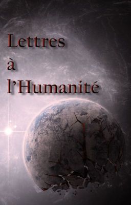 [FR] Lettres à l'Humanité [En réécriture]