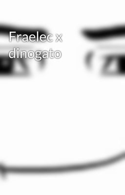 Fraelec x dinogato