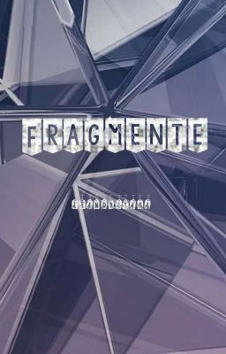 Fragmente 