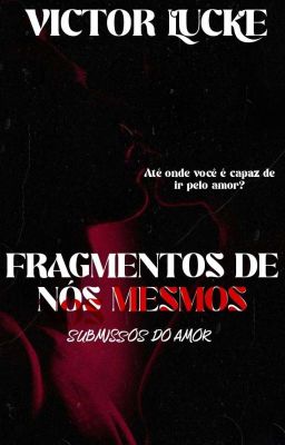 FRAGMENTOS DE NÓS MESMOS 