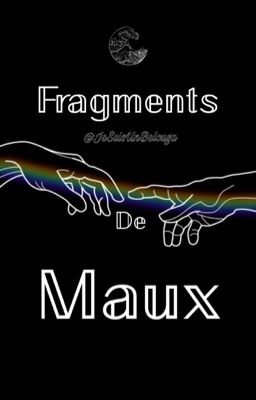 Fragments de Maux