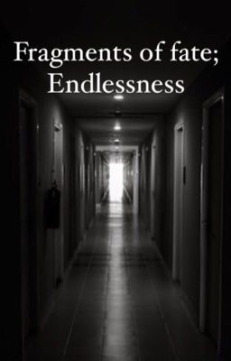 Fragments of fate: Endlessness