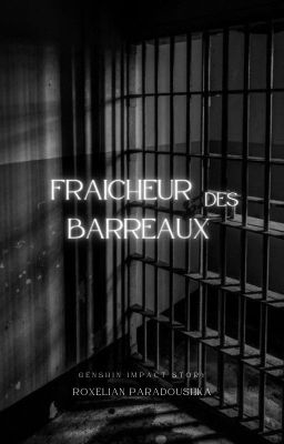 Fraicheur des barreaux [Genshin Impact Story]