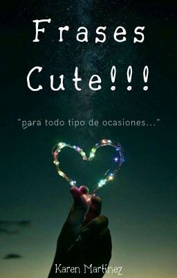 Frases Cute!!!!❤❤