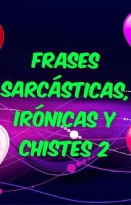 Frases Sarcásticas, Irónicas Y Chistes 2